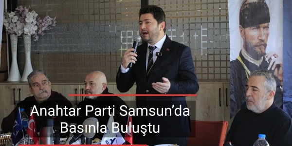 Anahtar Parti Samsun’da Basınla Buluştu